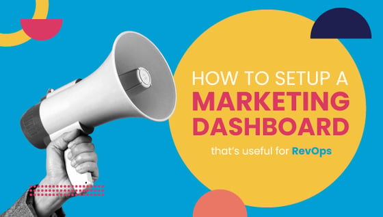 How to setup a marketing dashboard that’s useful for RevOps