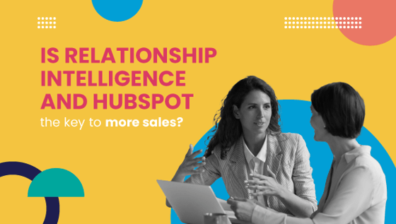Is Relationship Intelligence and HubSpot the key to more sales?