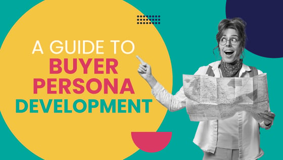 A Guide to Buyer Persona Development