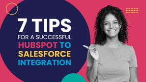 7 Tips for a Successful HubSpot to Salesforce Integration