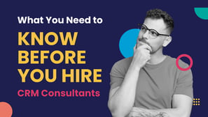 What You Need to Know Before You Hire CRM Consultants