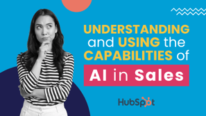 Understanding and Using the Capabilities of AI in Sales