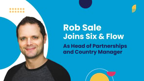 Rob Sale Joins Six & Flow as Head of Partnerships and Country Manager