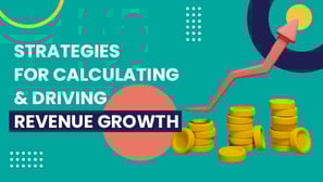 Strategies for Calculating & Driving Revenue Growth