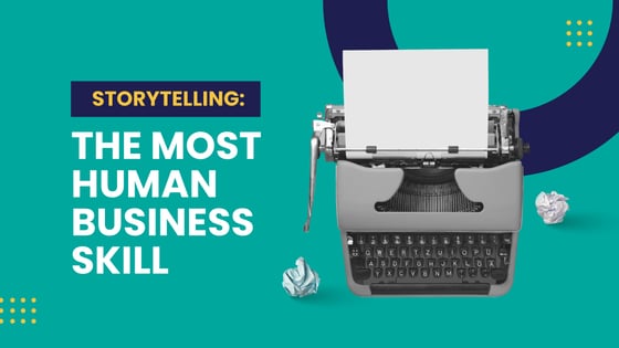 Storytelling: The most human business skill