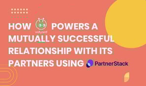 How Vidyard Uses PartnerStack
