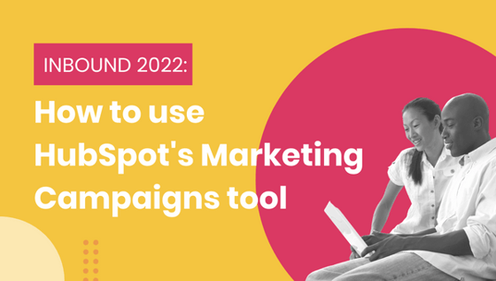 How to use HubSpot's marketing campaigns tool