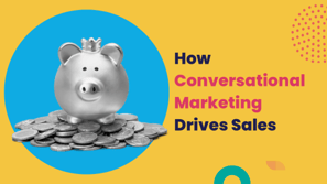 How Conversational Marketing Drives Sales