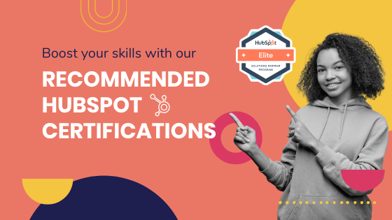 Boost your skills with our recommended HubSpot certifications