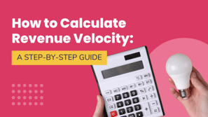 How to Calculate Revenue Velocity: A Step-by-Step Guide