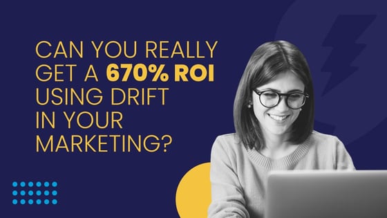 What's the ROI of Drift?