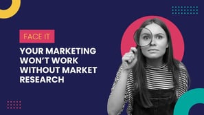 Your marketing won't work without market research