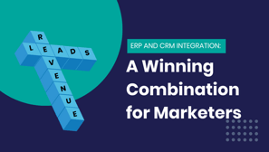 ERP and CRM Integration: A Winning Combination for Marketers