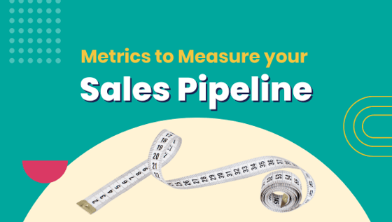Metrics to Measure your Sales Pipeline
