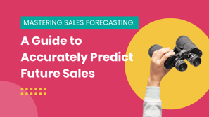 Mastering Sales Forecasting: A Guide to Accurately Predict Future Sales
