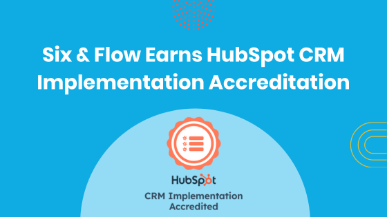 Six And Flow Earns CRM Implementation Accreditation