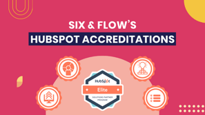 Six & Flow's HubSpot Accreditations