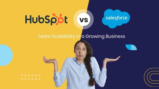 HubSpot VS. Salesforce: Team Scalability in a Growing Business