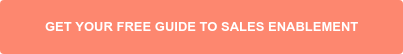GET YOUR FREE GUIDE TO SALES ENABLEMENT
