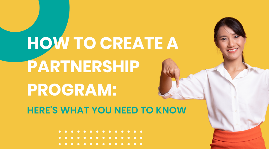 How to create a partnership program: Here