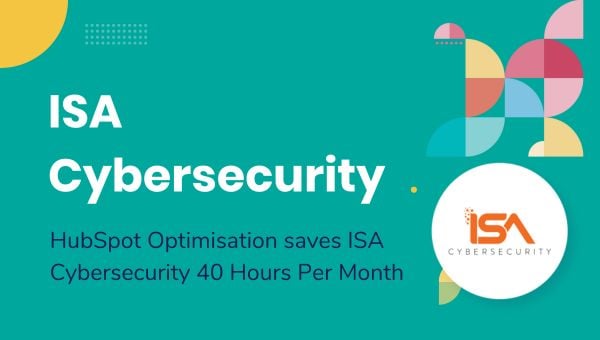 HubSpot Optimisation Case Study | ISA Cybersecurity