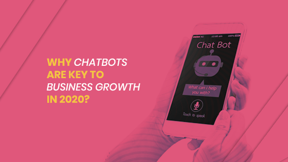 Why chatbots are key to your business growth in 2020
