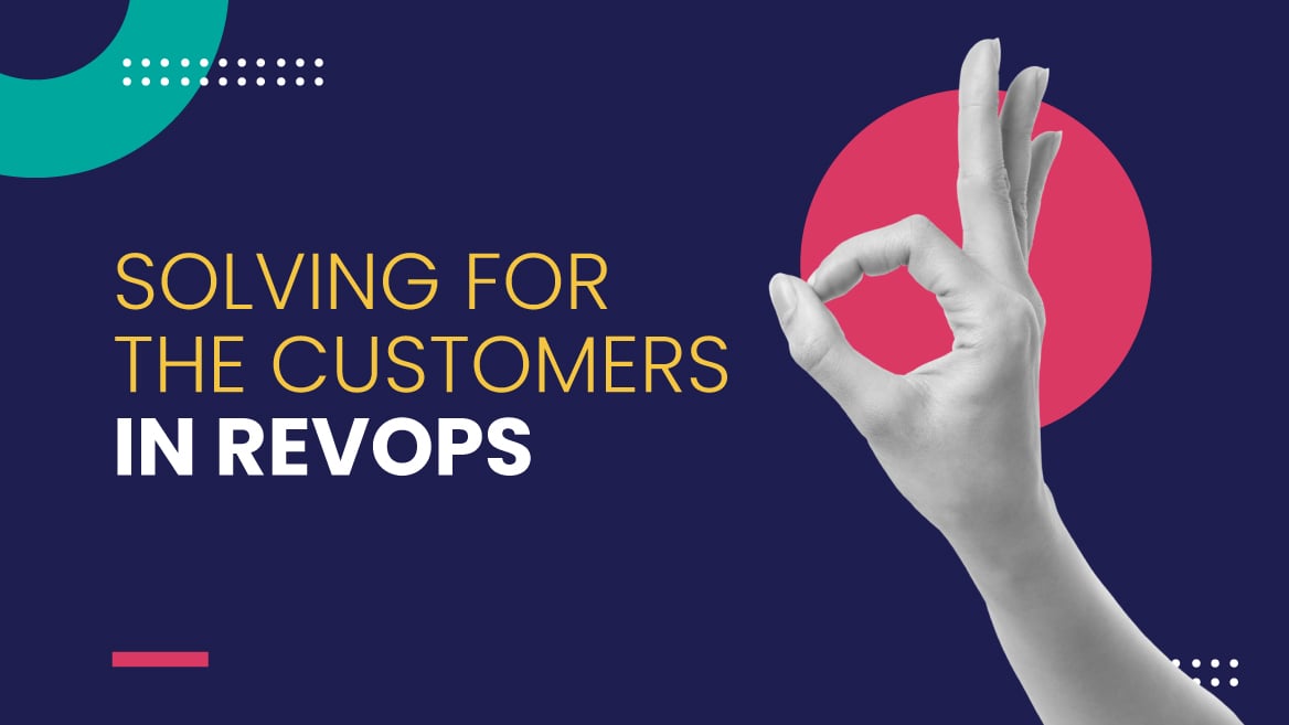 Solving for the customers in RevOps